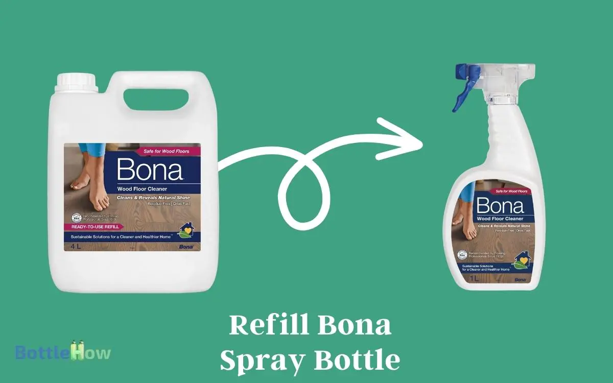 How To Refill Bona Spray Bottle? Step By Step Guide!