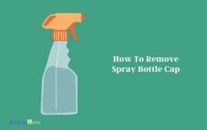 How To Remove Spray Bottle Cap