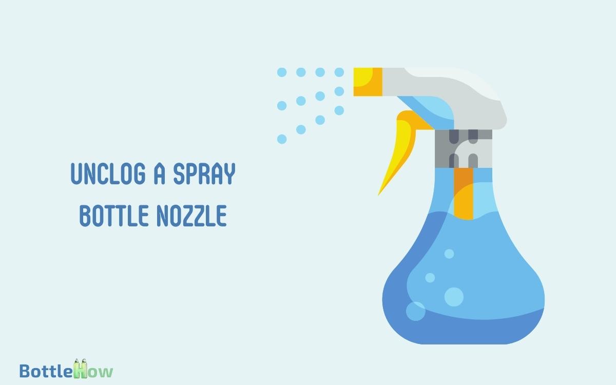 How To Unclog A Spray Bottle Nozzle